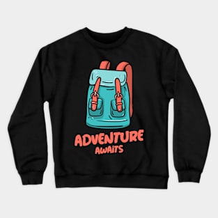 Adventure awaits for those who wait ! Crewneck Sweatshirt